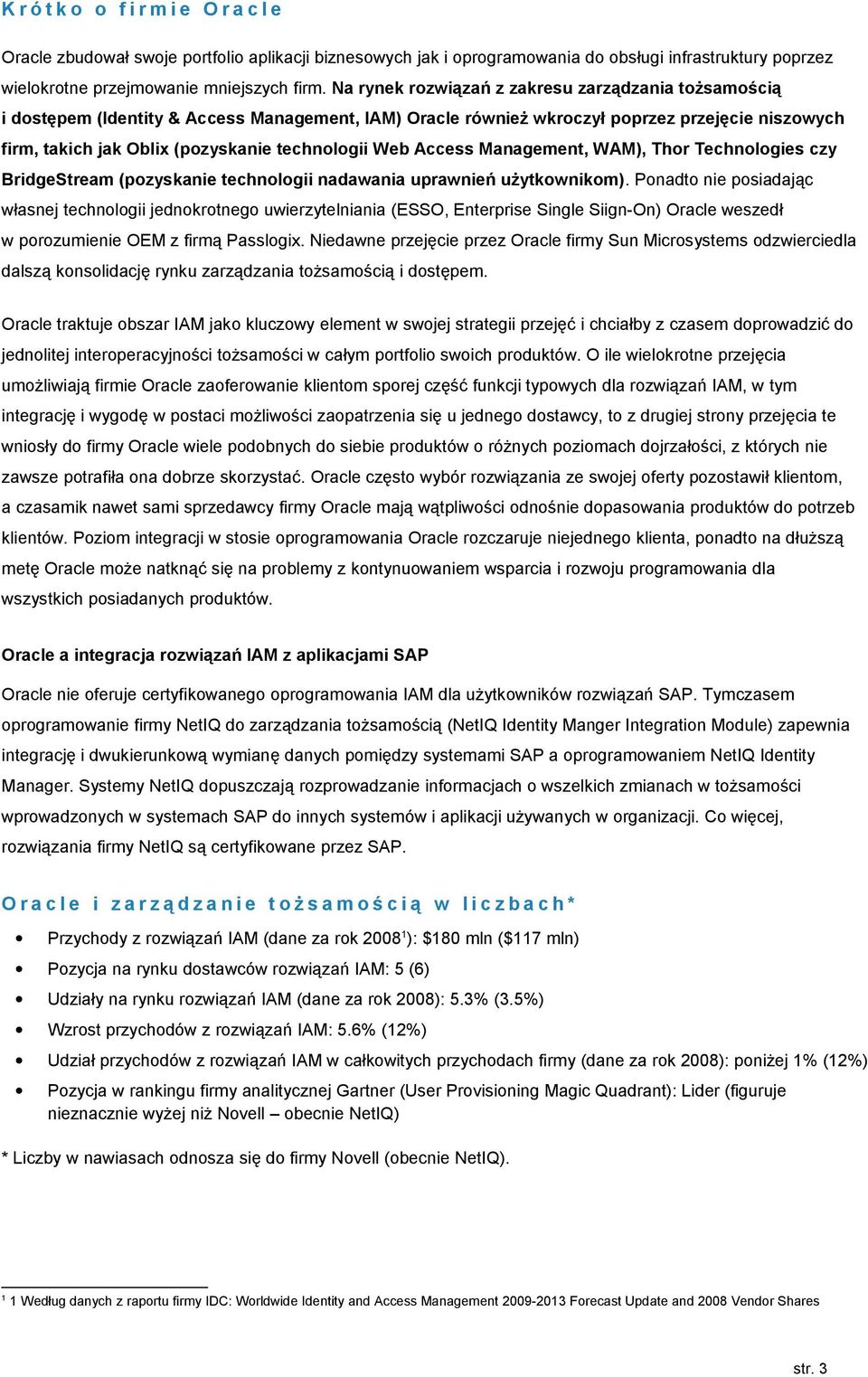 Management, WAM), Thr Technlgies czy BridgeStream (pzyskanie technlgii nadawania uprawnień użytkwnikm).