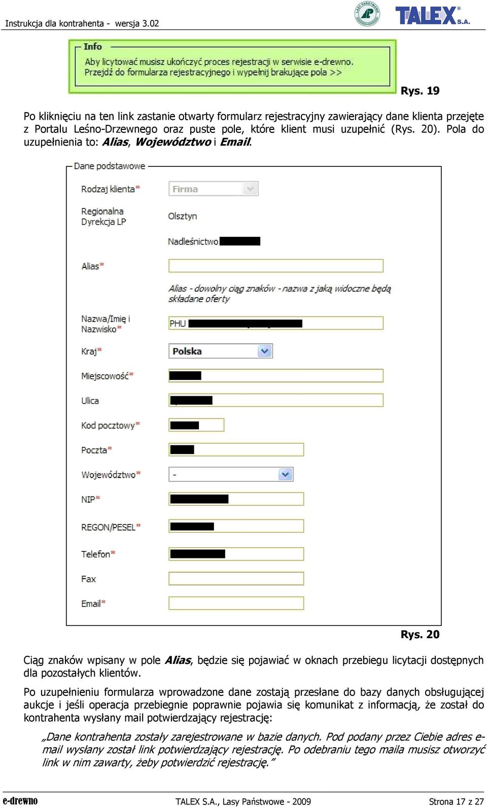 Po uzupełnieniu formularza wprowadzone dane zostają przesłane do bazy danych obsługującej aukcje i jeśli operacja przebiegnie poprawnie pojawia się komunikat z informacją, Ŝe został do kontrahenta