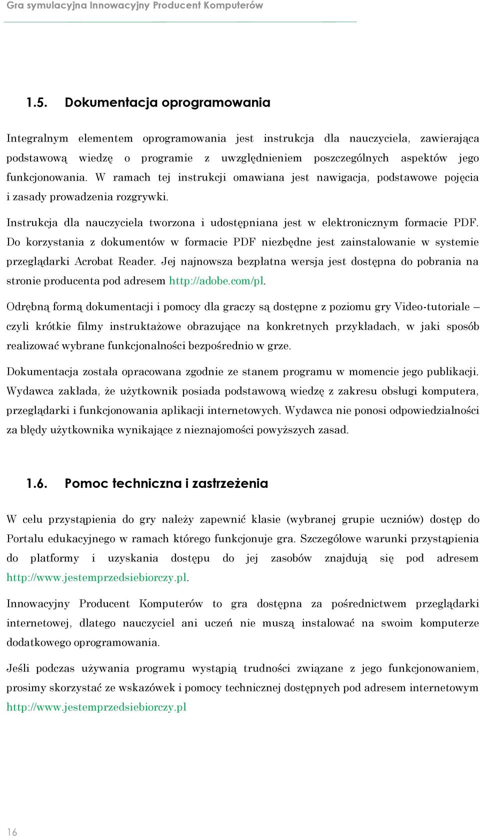 funkcjonowania. W ramach tej instrukcji omawiana jest nawigacja, podstawowe pojęcia i zasady prowadzenia rozgrywki.