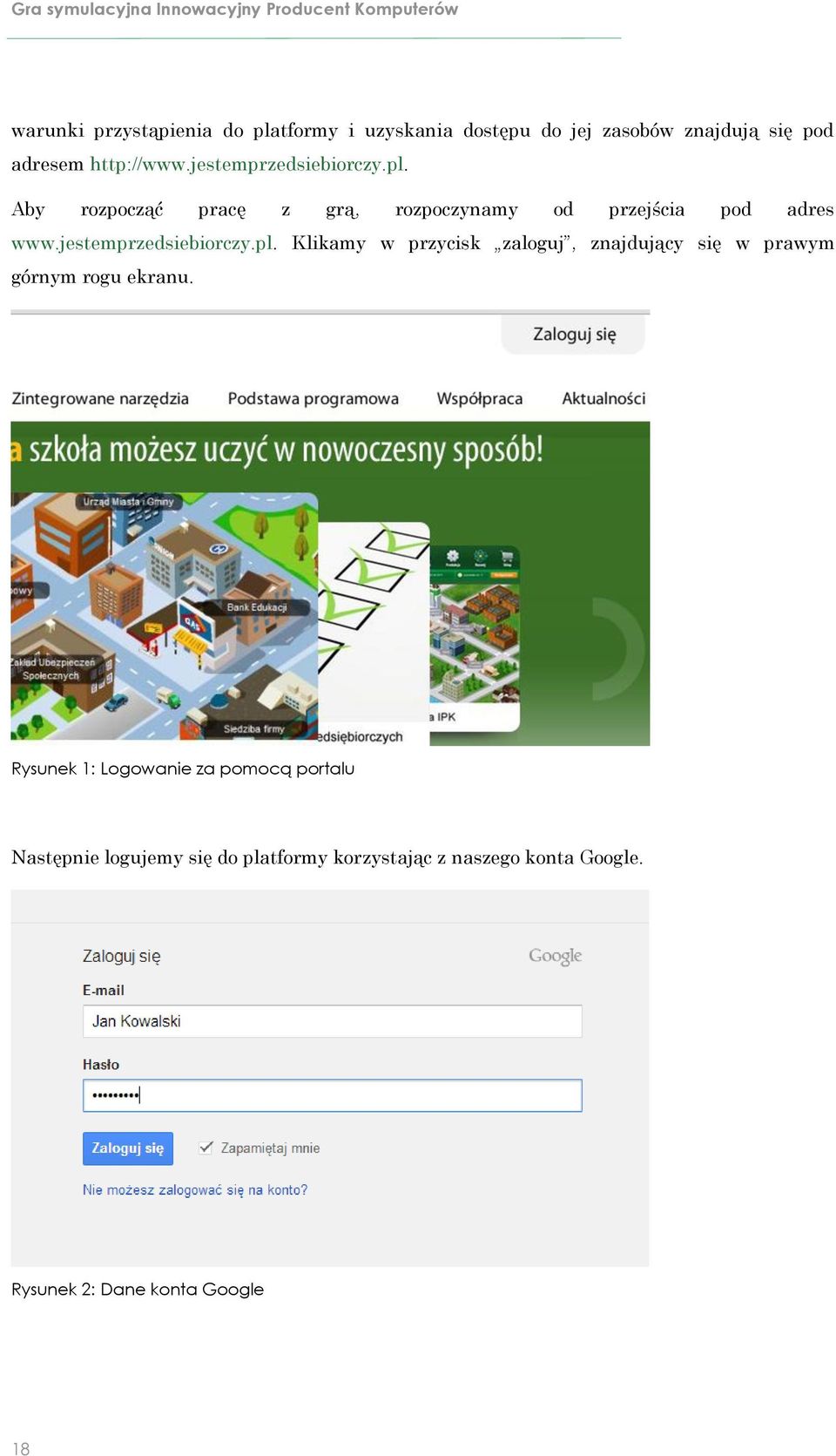 Aby rozpocząć pracę z grą, rozpoczynamy od przejścia pod adres www.jestemprzedsiebiorczy.pl.