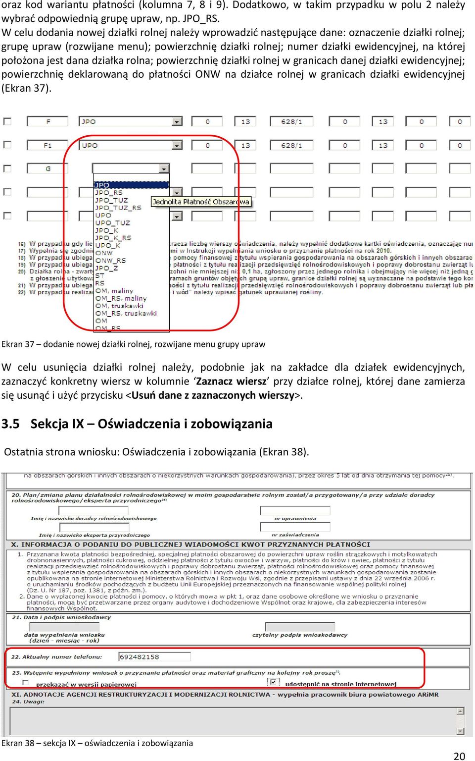 położona jest dana działka rolna; powierzchnię działki rolnej w granicach danej działki ewidencyjnej; powierzchnię deklarowaną do płatności ONW na działce rolnej w granicach działki ewidencyjnej