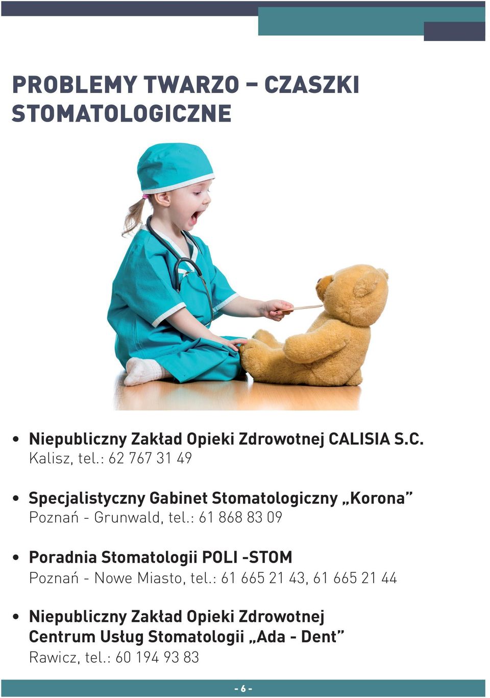 : 61 868 83 09 Poradnia Stomatologii POLI -STOM Poznań - Nowe Miasto, tel.