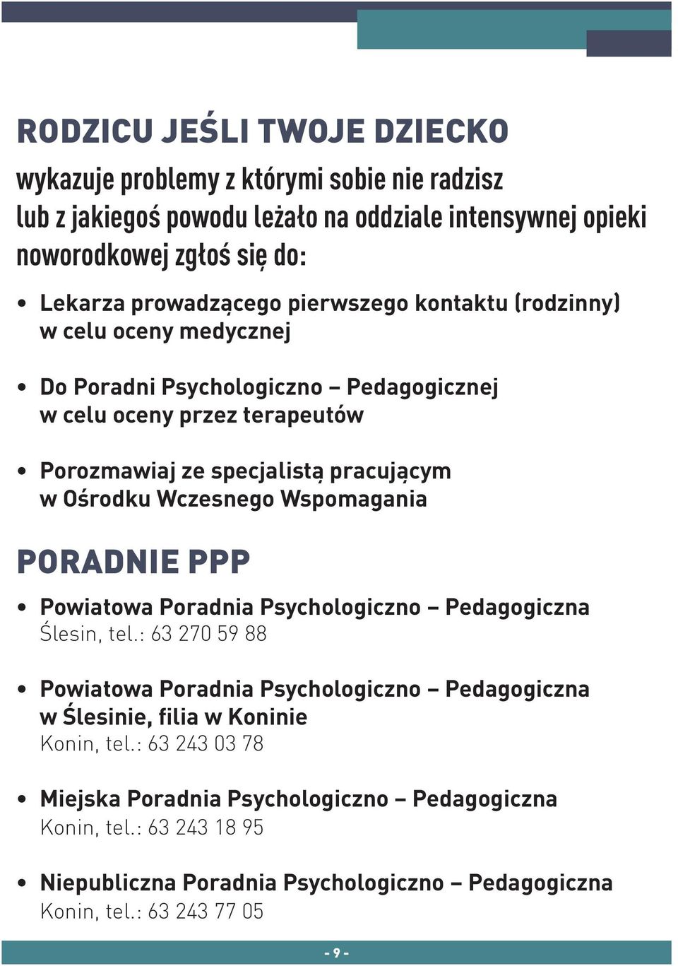 Ośrodku Wczesnego Wspomagania PORADNIE PPP Powiatowa Poradnia Psychologiczno Pedagogiczna Ślesin, tel.