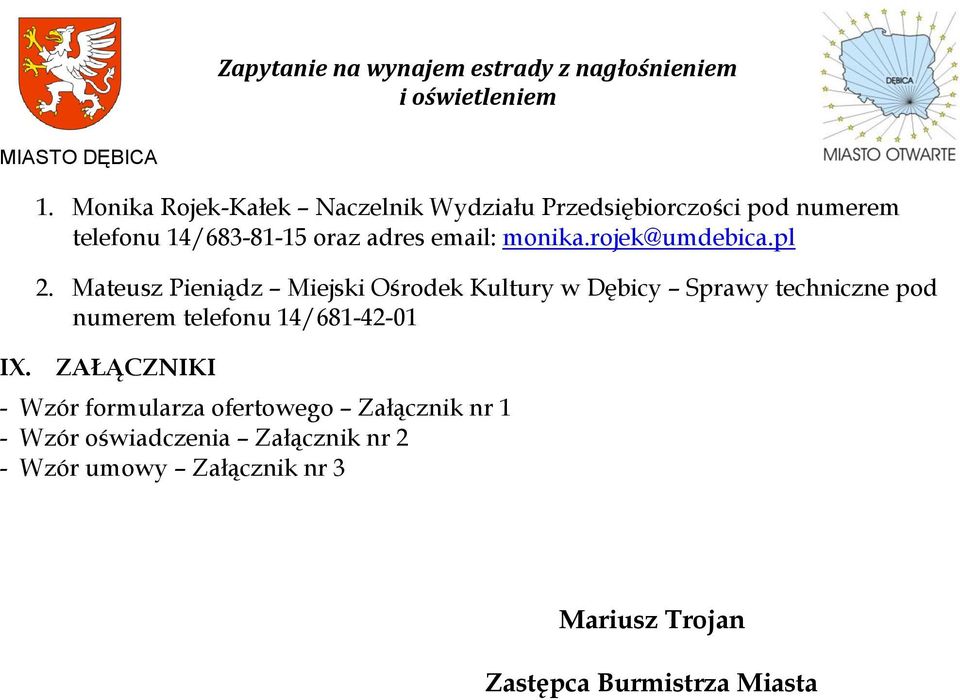 Mateusz Pieniądz Miejski Ośrodek Kultury w Dębicy Sprawy techniczne pod numerem telefonu 14/681-42-01