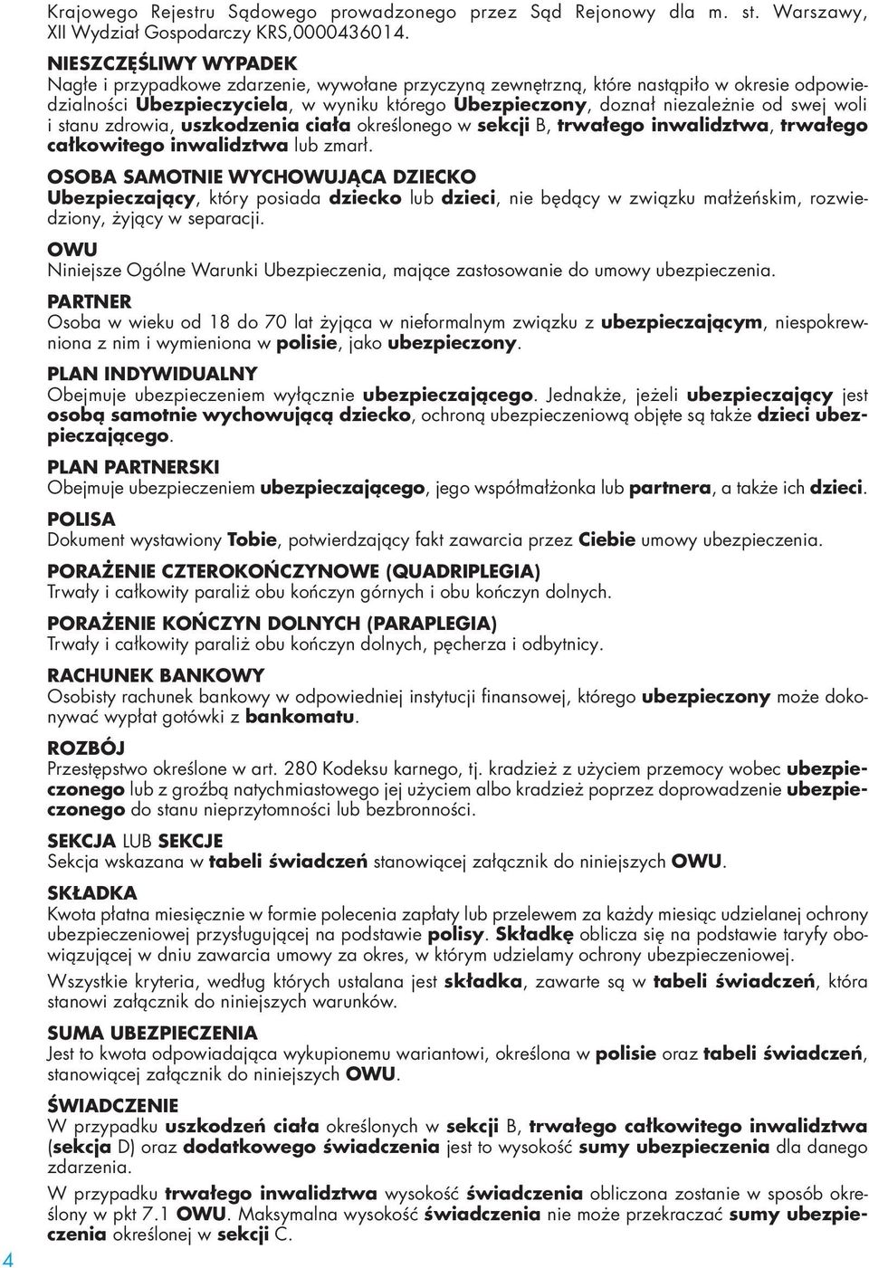 swej woli i stanu zdrowia, uszkodzenia ciała określonego w sekcji B, trwałego inwalidztwa, trwałego całkowitego inwalidztwa lub zmarł.