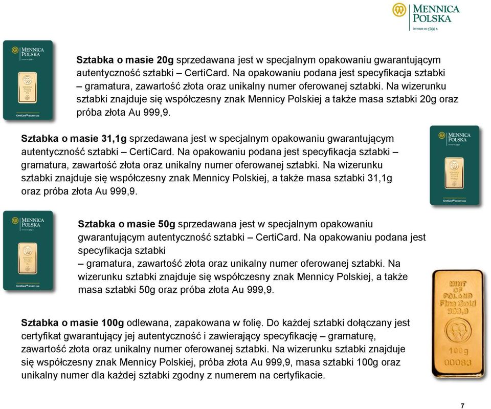 Na wizerunku sztabki znajduje się współczesny znak Mennicy Polskiej a także masa sztabki 20g oraz próba złota Au 999,9.