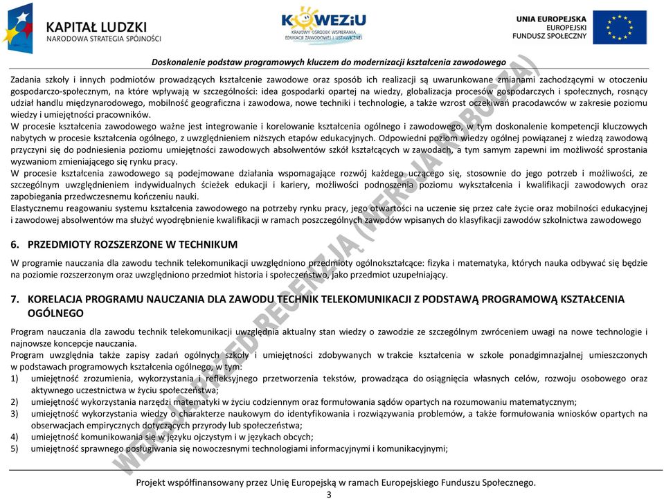 technologie, a także wzrost oczekiwań pracodawców w zakresie poziomu wiedzy i umiejętności pracowników.