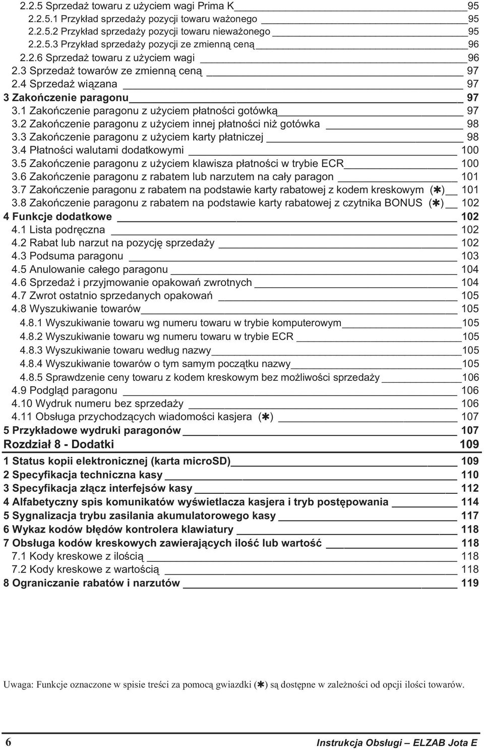 2 Zakoczenie paragonu z uyciem innej patnoci ni gotówka 98 3.3 Zakoczenie paragonu z uyciem karty patniczej 98 3.4 Patnoci walutami dodatkowymi 100 3.