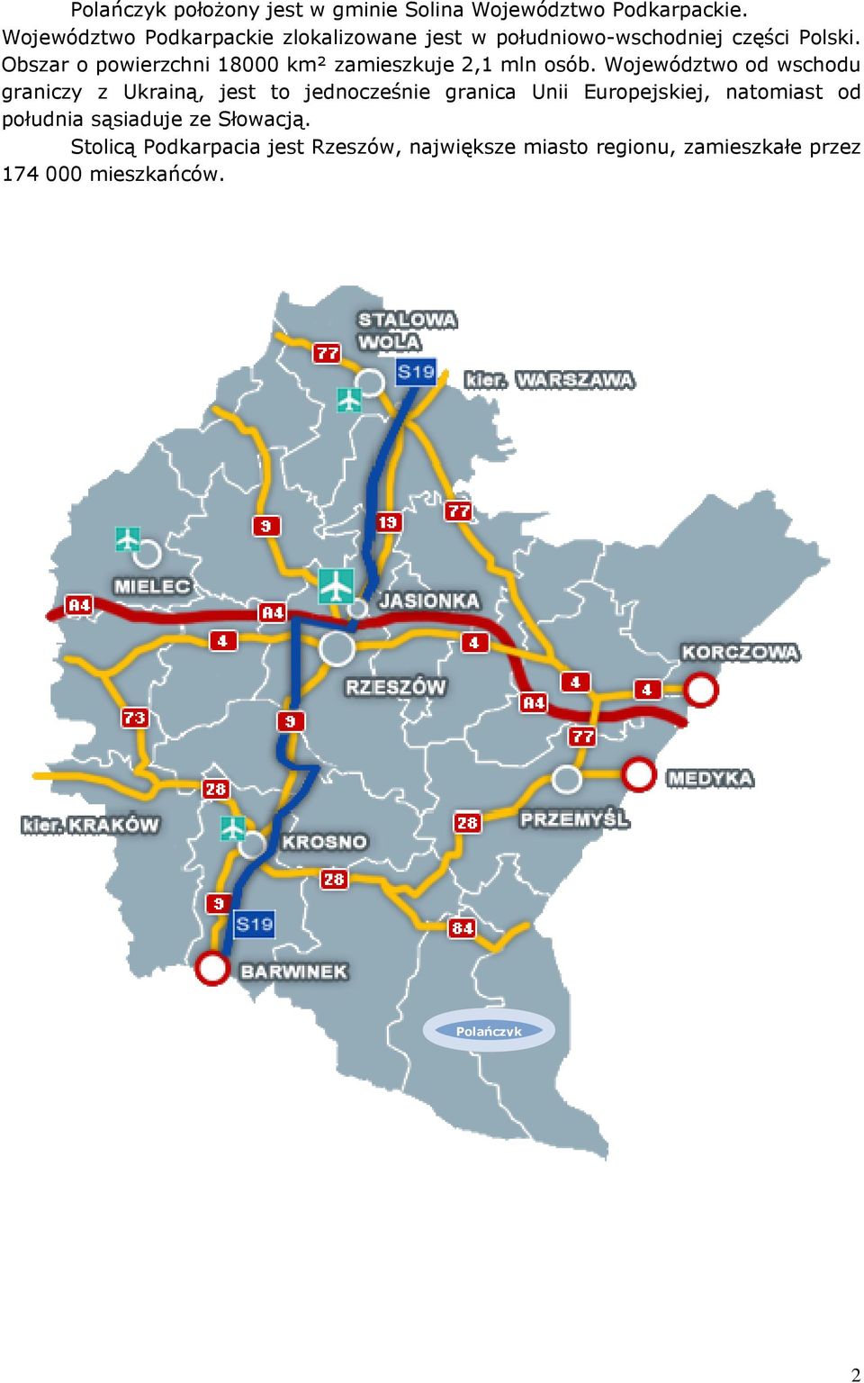 Obszar o powierzchni 18000 km² zamieszkuje 2,1 mln osób.