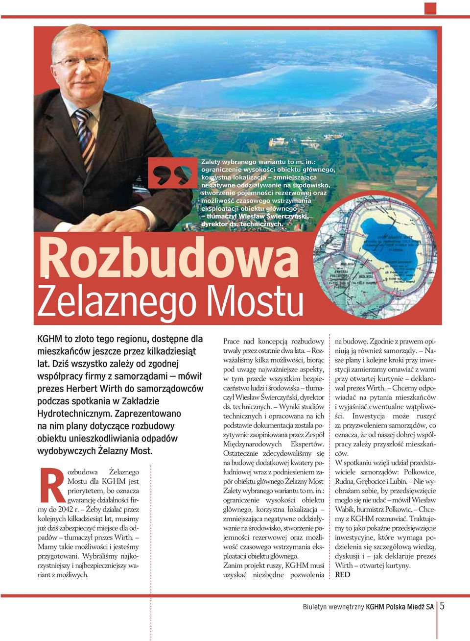 eksploatacji obiektu głównego tłumaczył Wiesław Świerczyński, dyrektor ds. technicznych. Rozbudowa Żelaznego Mostu KGHM to złoto tego regionu, dostępne dla mieszkańców jeszcze przez kilkadziesiąt lat.