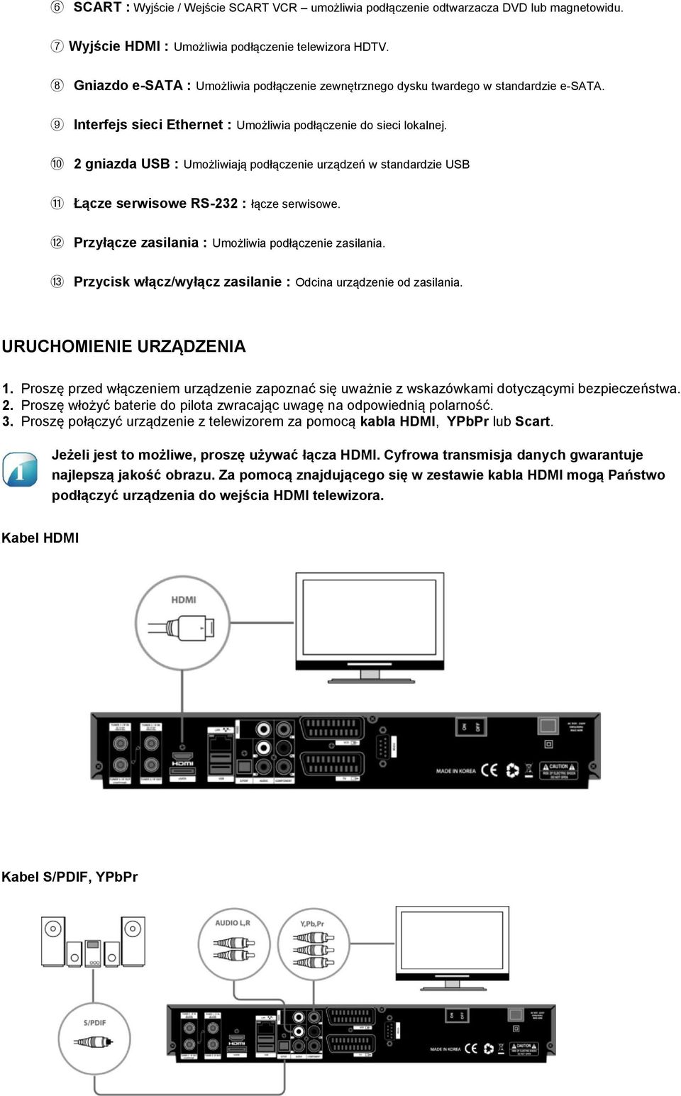 10 2 gniazda USB : Umożliwiają podłączenie urządzeń w standardzie USB 11 Łącze serwisowe RS-232 : łącze serwisowe. 12 Przyłącze zasilania : Umożliwia podłączenie zasilania.