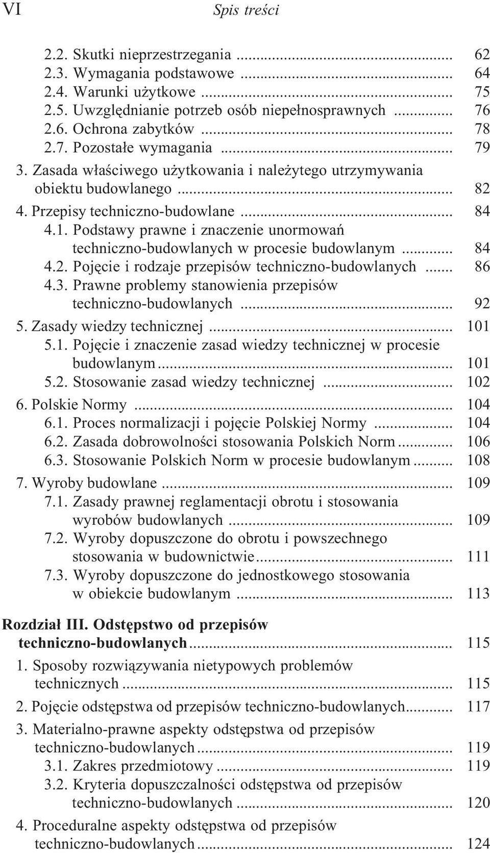 Podstawy prawne i znaczenie unormowañ techniczno-budowlanych w procesie budowlanym... 84 4.2. Pojêcie i rodzaje przepisów techniczno-budowlanych... 86 4.3.