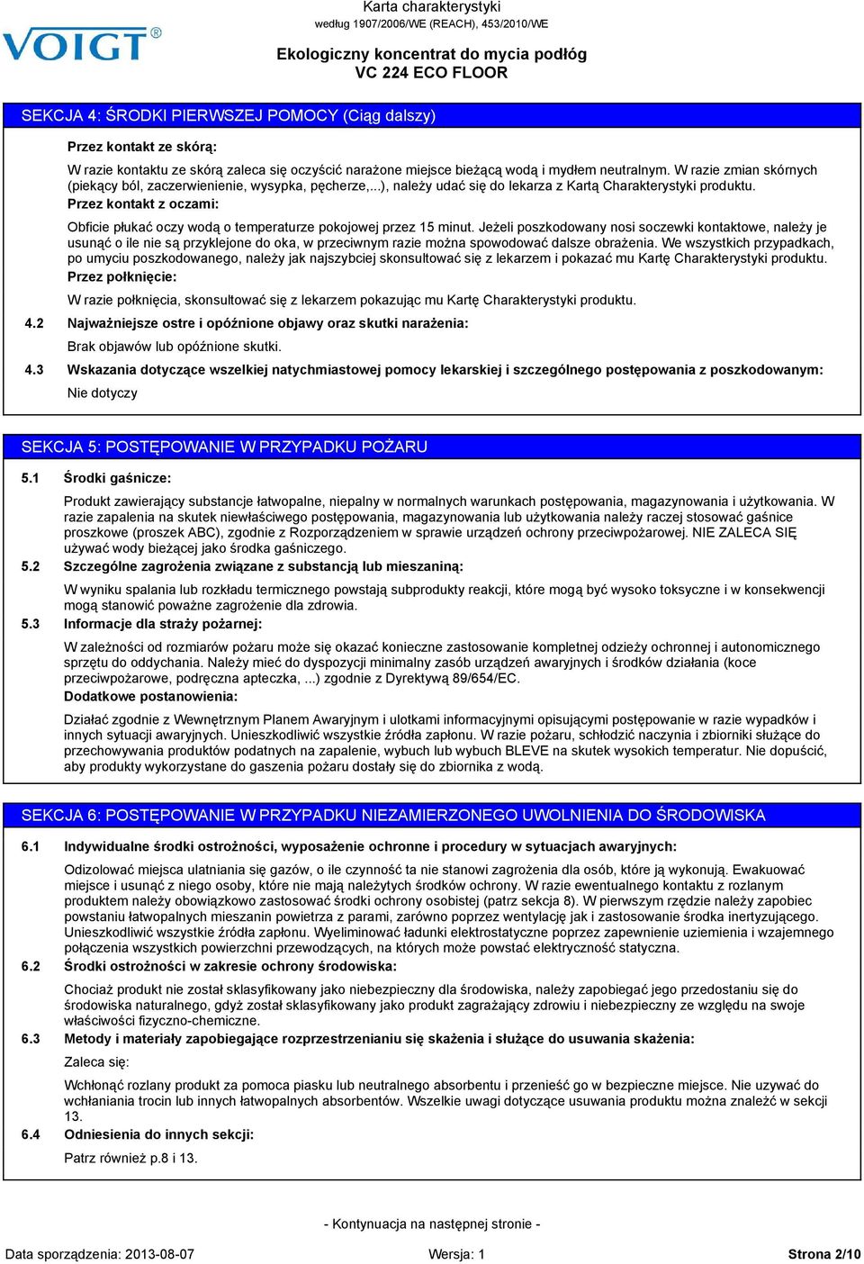 Przez kontakt z oczami: Obficie płukać oczy wodą o temperaturze pokojowej przez 15 minut.