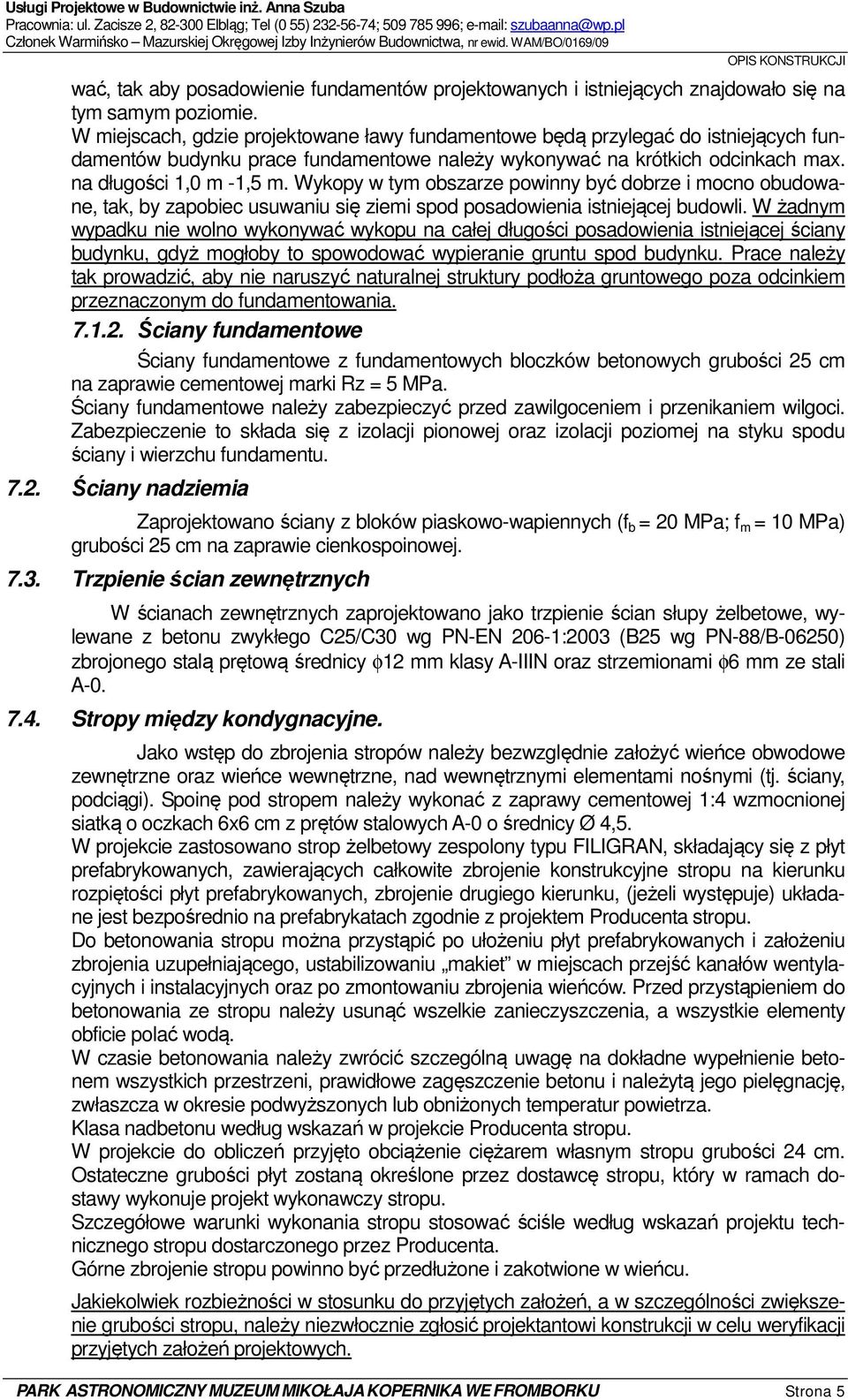 WAM/BO/0169/09 OPIS KONSTRUKCJI wać, tak aby posadowienie fundamentów projektowanych i istniejących znajdowało się na tym samym poziomie.