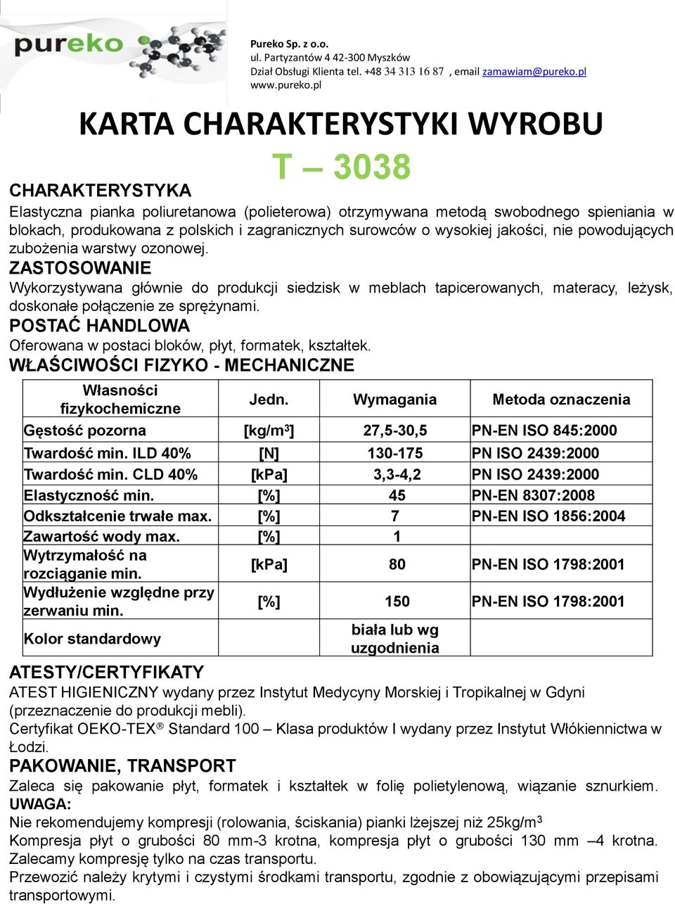 Gęstość pozorna [kg/m 3 ] 27,5-30,5 PN-EN ISO 845:2000 Twardość min.