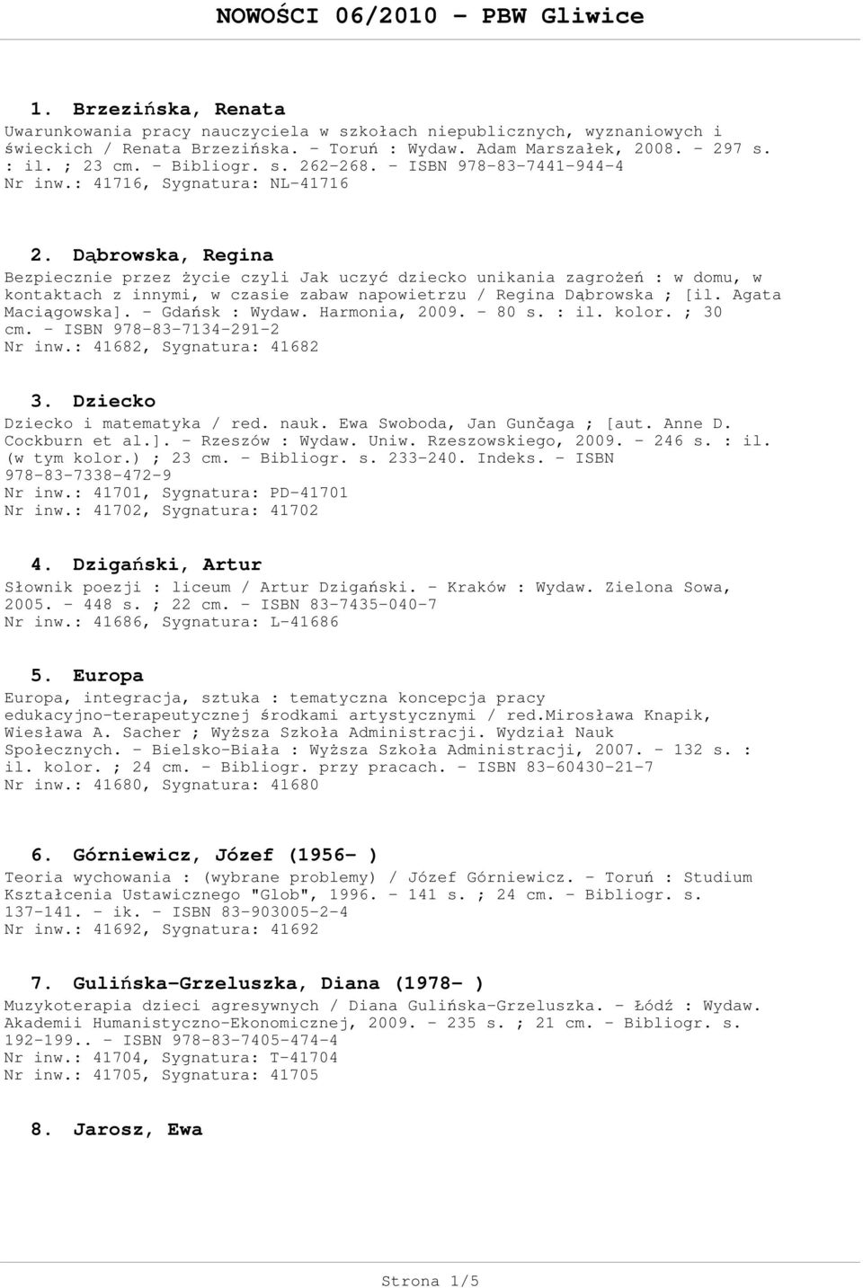 Dbrowska, Regina Bezpiecznie przez ycie czyli Jak uczy dziecko unikania zagroe : w domu, w kontaktach z innymi, w czasie zabaw napowietrzu / Regina Dbrowska ; [il. Agata Macigowska]. - Gdask : Wydaw.