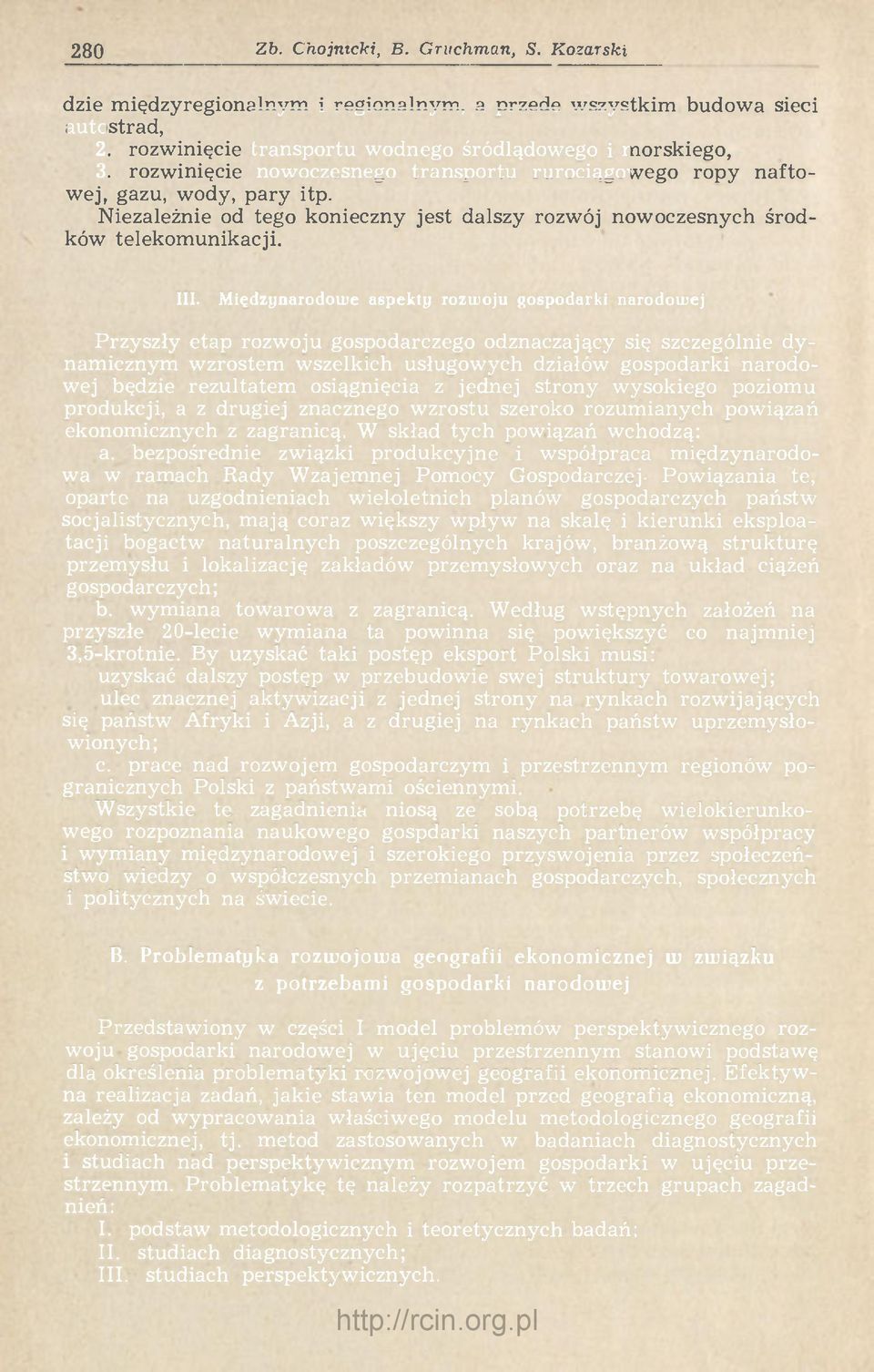 Międzynarodowe aspekty roziuoju gospodarki narodowej Przyszły etap rozwoju gospodarczego odznaczający się szczególnie dynamicznym wzrostem wszelkich usługowych działów gospodarki narodowej będzie