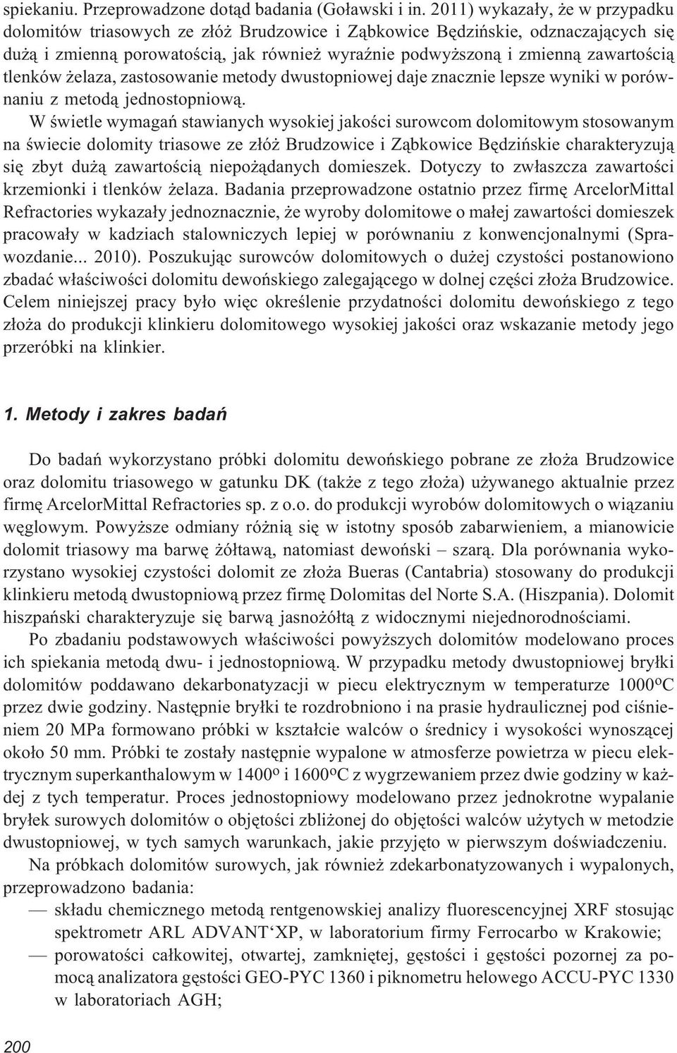 zastosowanie metody dwustopniowej daje znacznie lepsze wyniki w porównaniu z metod¹ jednostopniow¹.