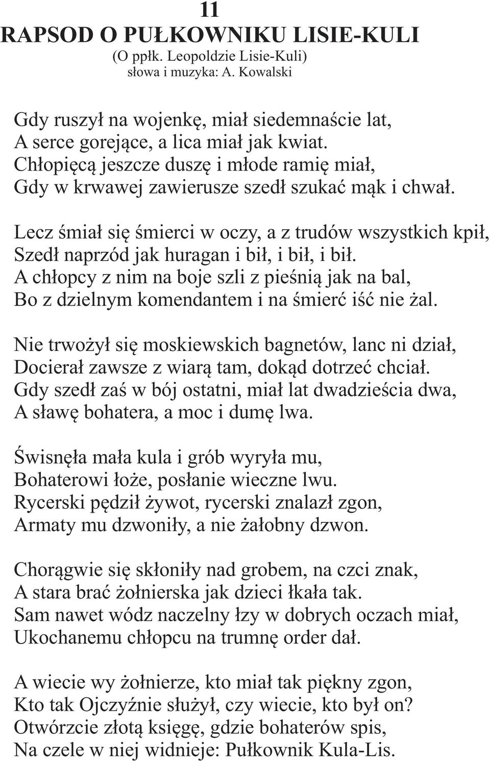 A ch³opcy z nim na boje szli z pieœni¹ jak na bal, Bo z dzielnym komendantem i na œmieræ iœæ nie al.