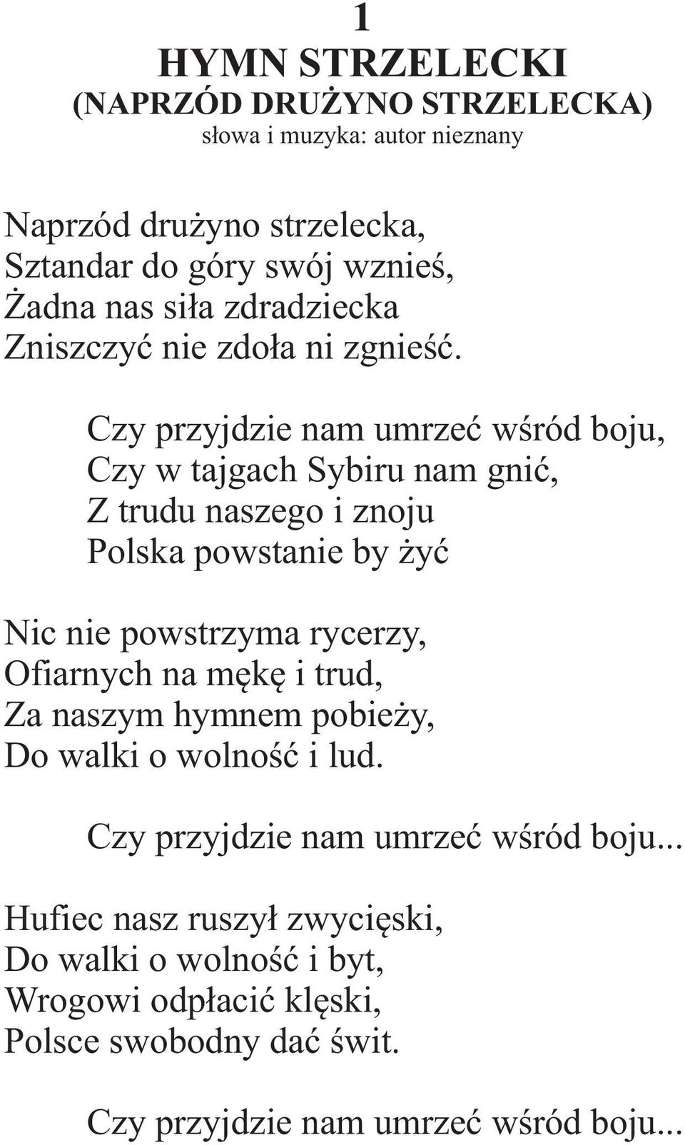 Czy przyjdzie nam umrzeæ wœród boju, Czy w tajgach Sybiru nam gniæ, Z trudu naszego i znoju Polska powstanie by yæ Nic nie powstrzyma rycerzy,