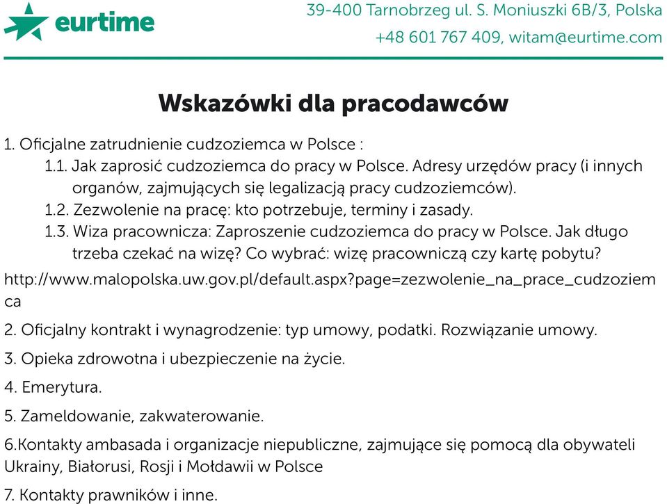 Wiza pracownicza: Zaproszenie cudzoziemca do pracy w Polsce. Jak długo trzeba czekać na wizę? Co wybrać: wizę pracowniczą czy kartę pobytu? http://www.malopolska.uw.gov.pl/default.aspx?