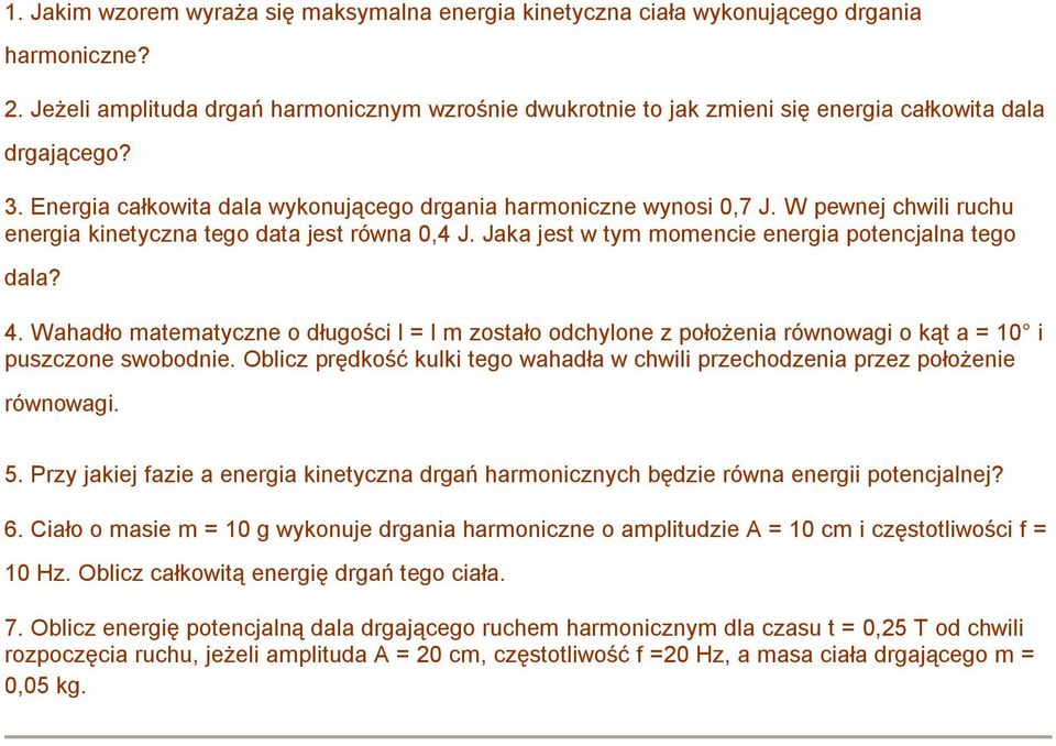 W pewnej chwili ruchu energia kinetyczna tego data jest równa 0,4 J. Jaka jest w tym momencie energia potencjalna tego dala? 4.