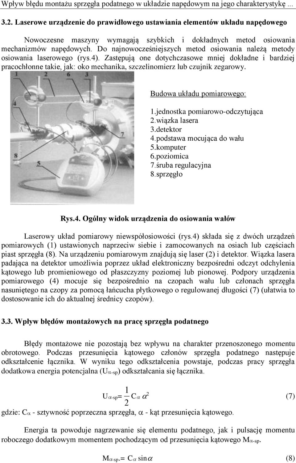 Do najnowocześniejszych metod osiowania należą metody osiowania laserowego (rys.4).