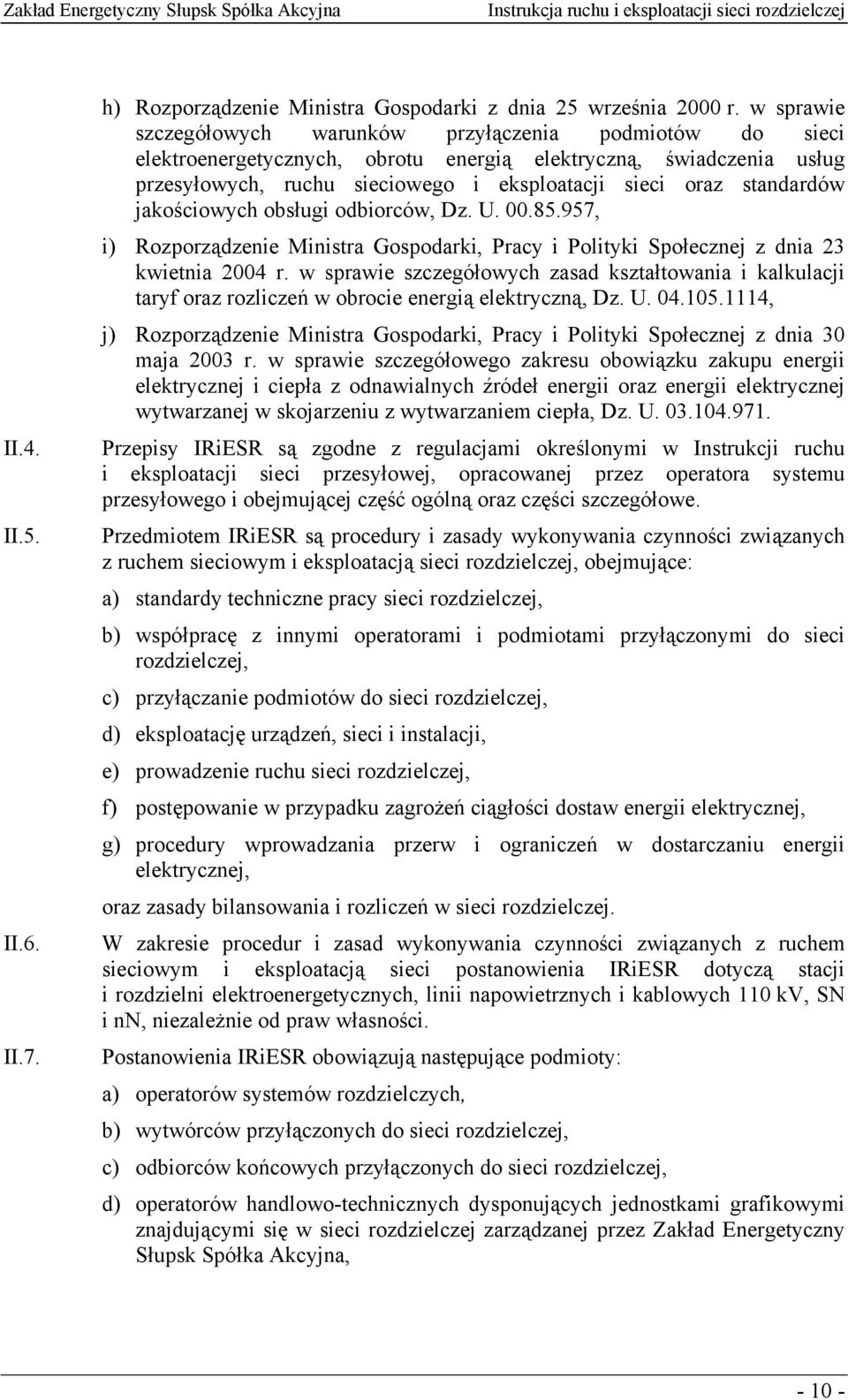 standardów jakościowych obsługi odbiorców, Dz. U. 00.85.957, i) Rozporządzenie Ministra Gospodarki, Pracy i Polityki Społecznej z dnia 23 kwietnia 2004 r.