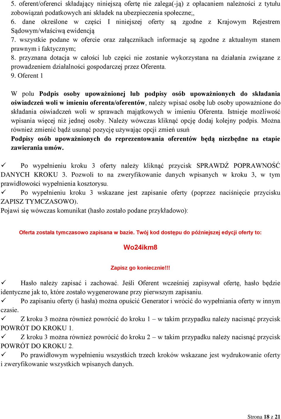 wszystkie podane w ofercie oraz załącznikach informacje są zgodne z aktualnym stanem prawnym i faktycznym; 8.