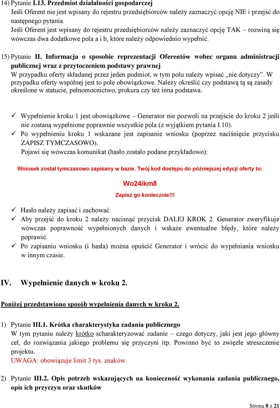 Informacja o sposobie reprezentacji Oferentów wobec organu administracji publicznej wraz z przytoczeniem podstawy prawnej W przypadku oferty składanej przez jeden podmiot, w tym polu należy wpisać