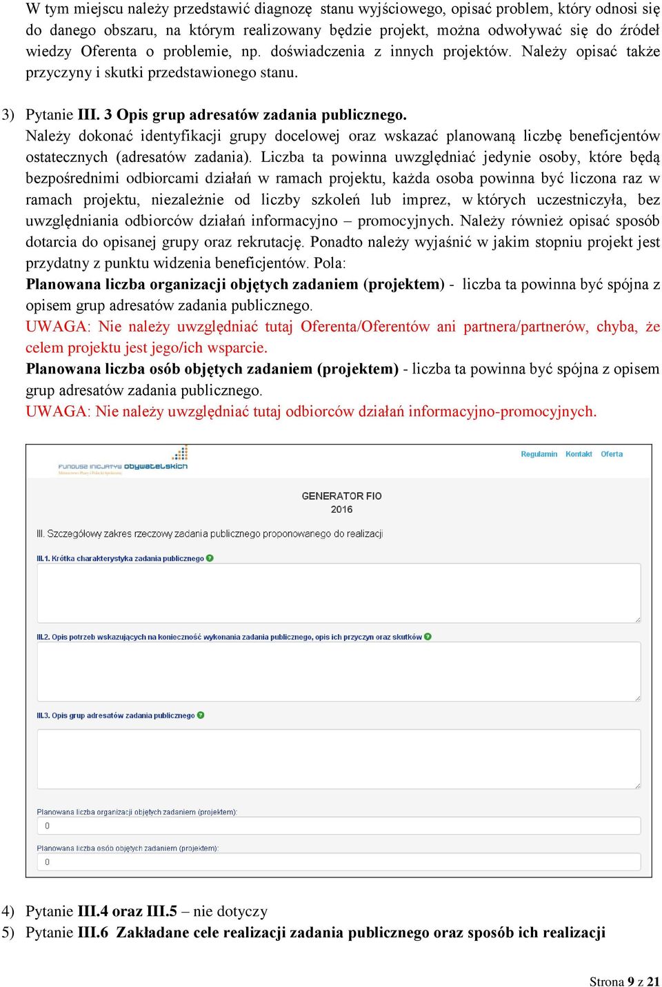 Należy dokonać identyfikacji grupy docelowej oraz wskazać planowaną liczbę beneficjentów ostatecznych (adresatów zadania).