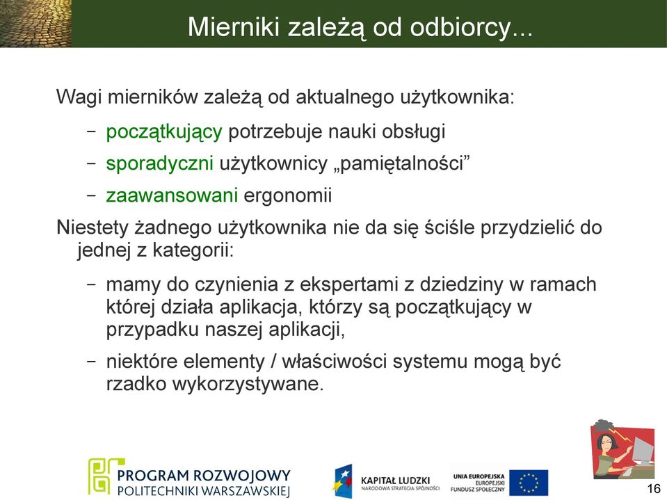 pamiętalności zaawansowani ergonomii Niestety żadnego użytkownika nie da się ściśle przydzielić do jednej z