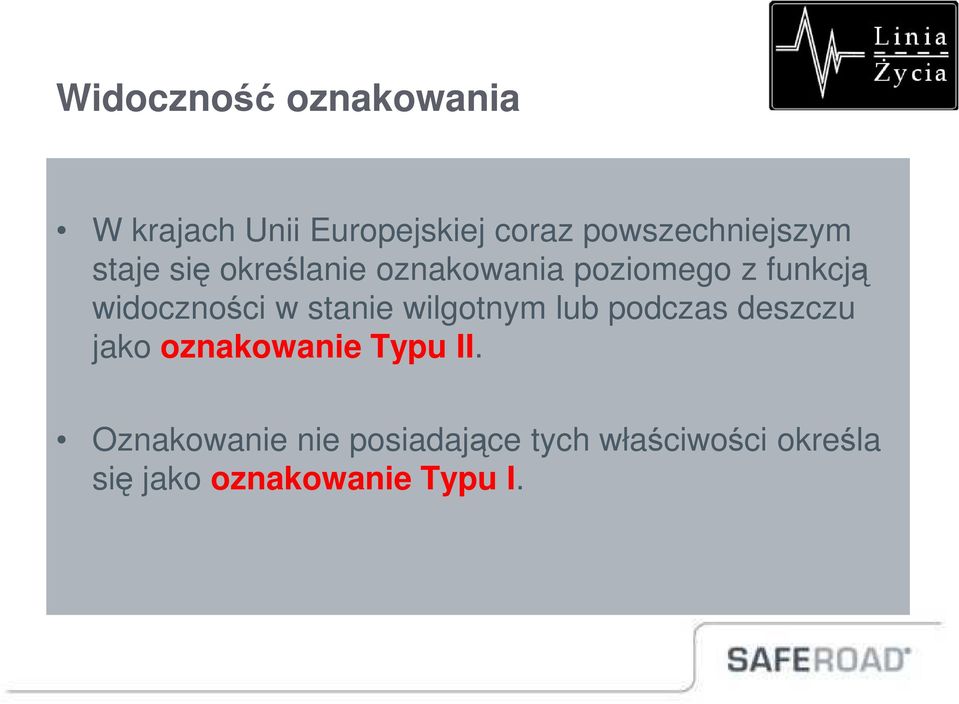 widoczności w stanie wilgotnym lub podczas deszczu jako oznakowanie