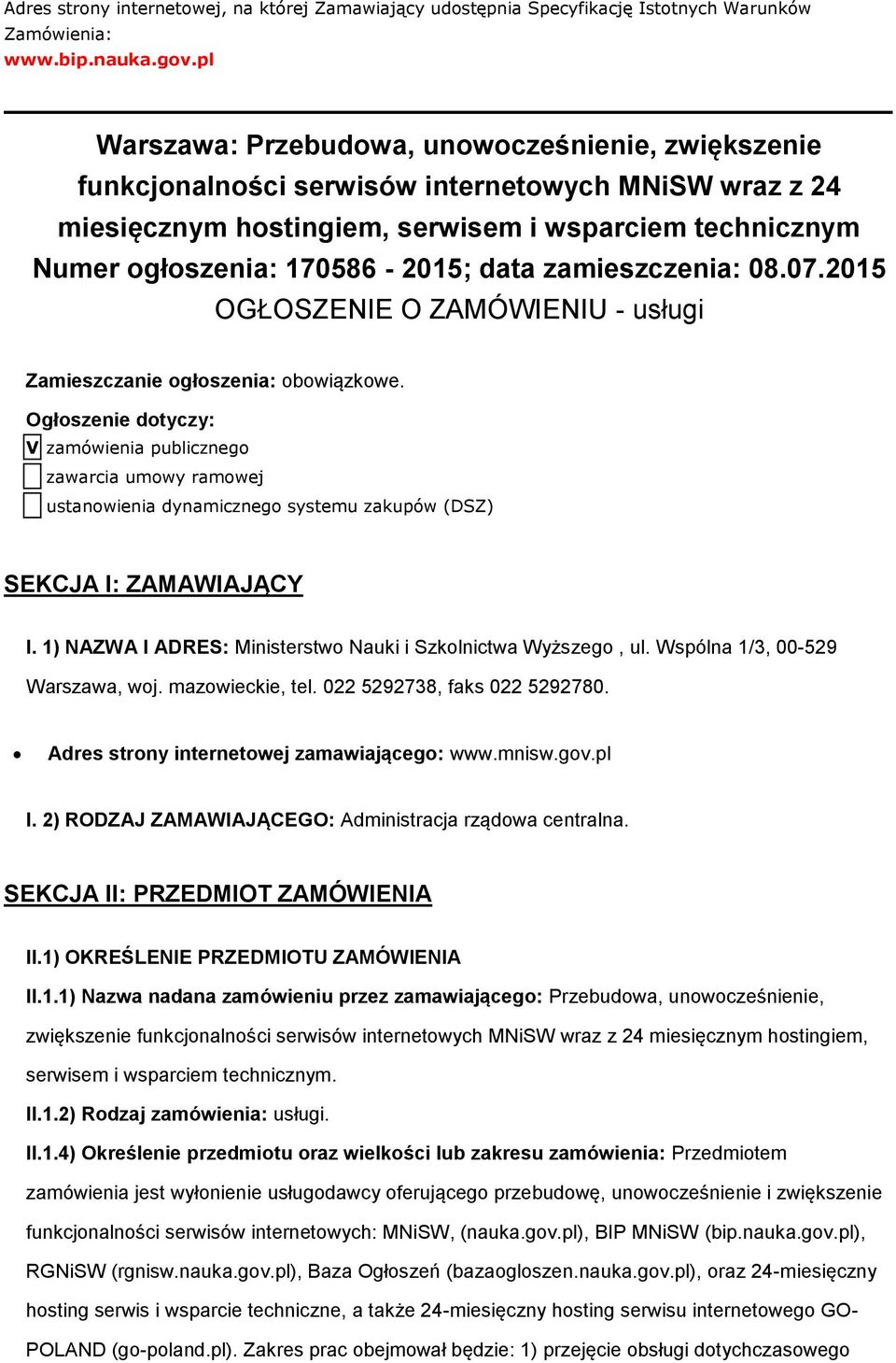 data zamieszczenia: 08.07.2015 OGŁOSZENIE O ZAMÓWIENIU - usługi Zamieszczanie ogłoszenia: obowiązkowe.