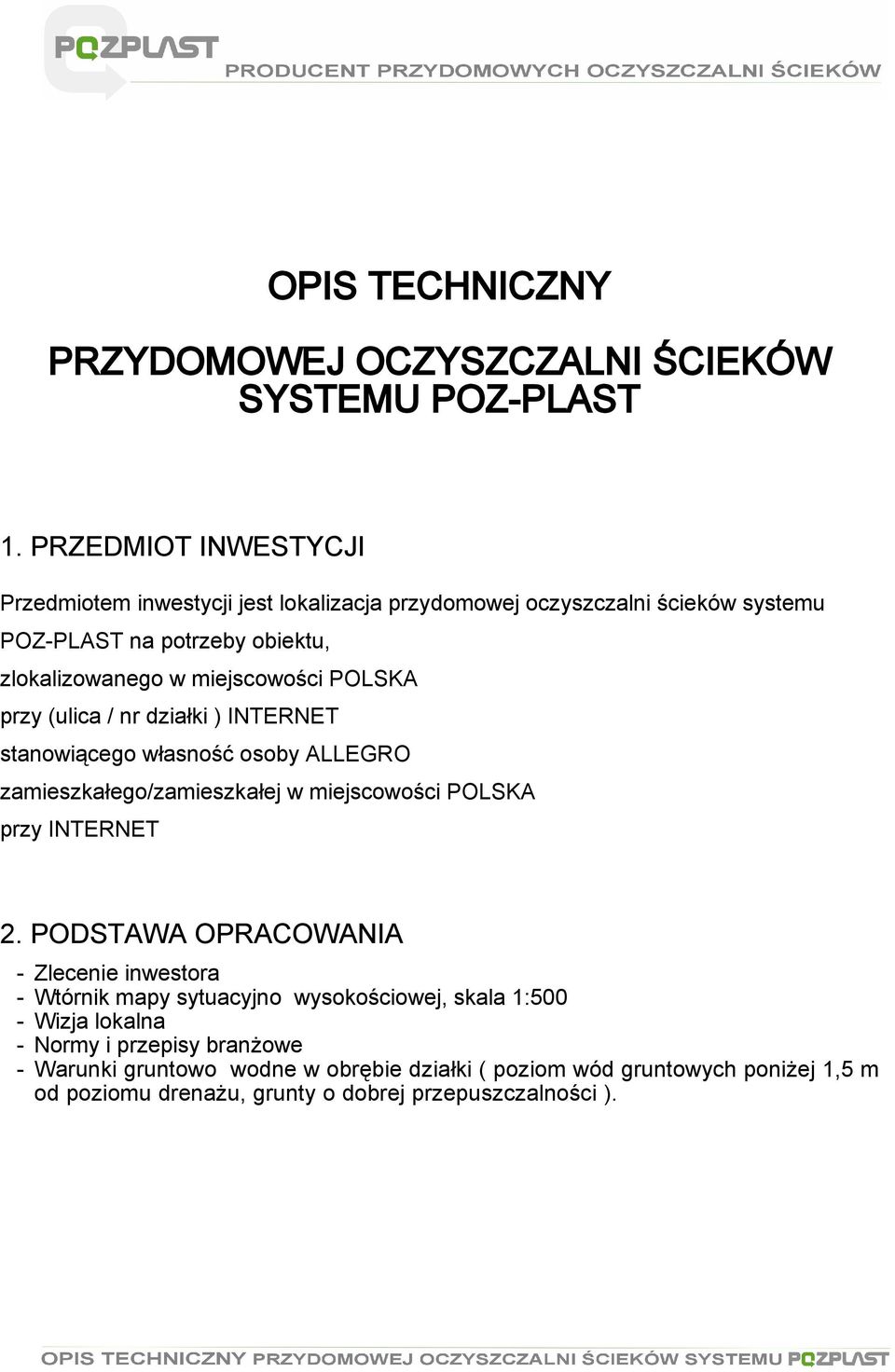 POLSKA przy (ulica / nr działki ) INTERNET stanowiącego własność osoby ALLEGRO zamieszkałego/zamieszkałej w miejscowości POLSKA przy INTERNET 2.