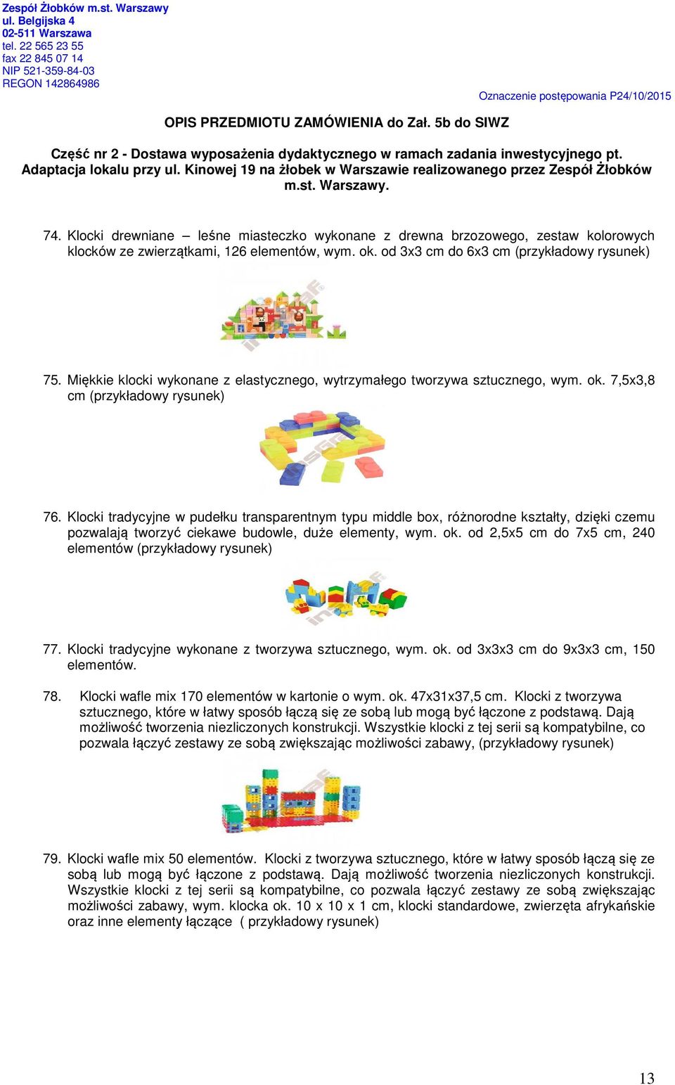 Klocki tradycyjne w pudełku transparentnym typu middle box, różnorodne kształty, dzięki czemu pozwalają tworzyć ciekawe budowle, duże elementy, wym. ok.