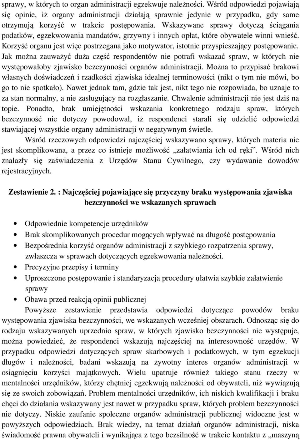 Wskazywane sprawy dotyczą ściągania podatków, egzekwowania mandatów, grzywny i innych opłat, które obywatele winni wnieść.