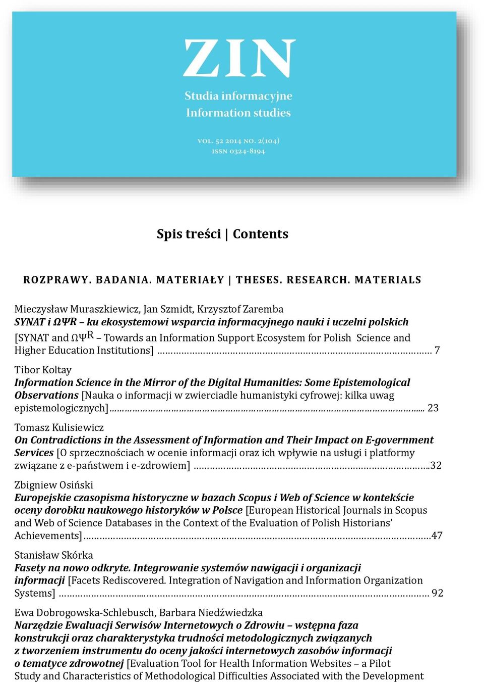 for Polish Science and Higher Education Institutions] 7 Tibor Koltay Information Science in the Mirror of the Digital Humanities: Some Epistemological Observations [Nauka o informacji w zwierciadle