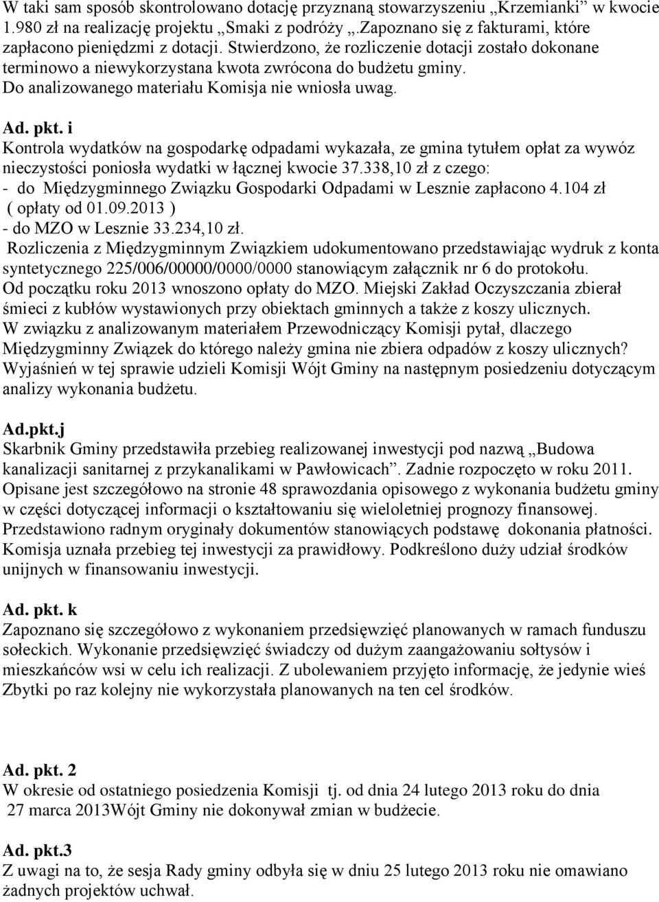 i Kontrola wydatków na gospodarkę odpadami wykazała, ze gmina tytułem opłat za wywóz nieczystości poniosła wydatki w łącznej kwocie 37.