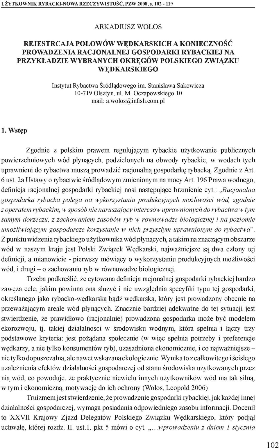 Śródlądowego im. Stanisława Sakowicza 10-719 Olsztyn, ul. M. Oczapowskiego 10 mail: a.wolos@infish.com.pl 1.