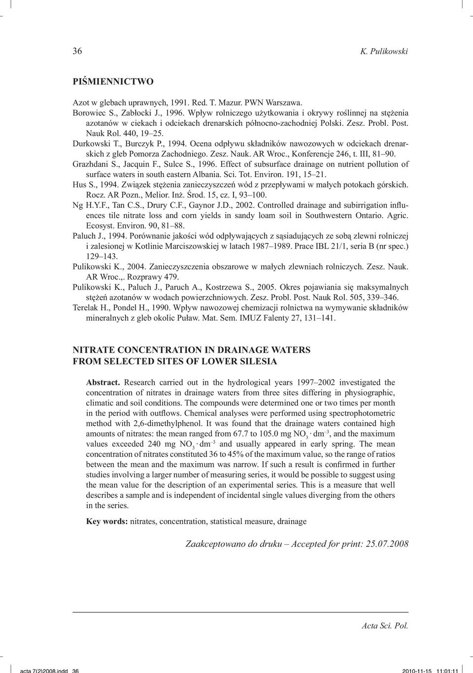 , 1994. Ocena odpływu składników nawozowych w odciekach drenarskich z gleb Pomorza Zachodniego. Zesz. Nauk. AR Wroc., Konferencje 246, t. III, 81 90. Grazhdani S., Jacquin F., Sulce S., 1996.