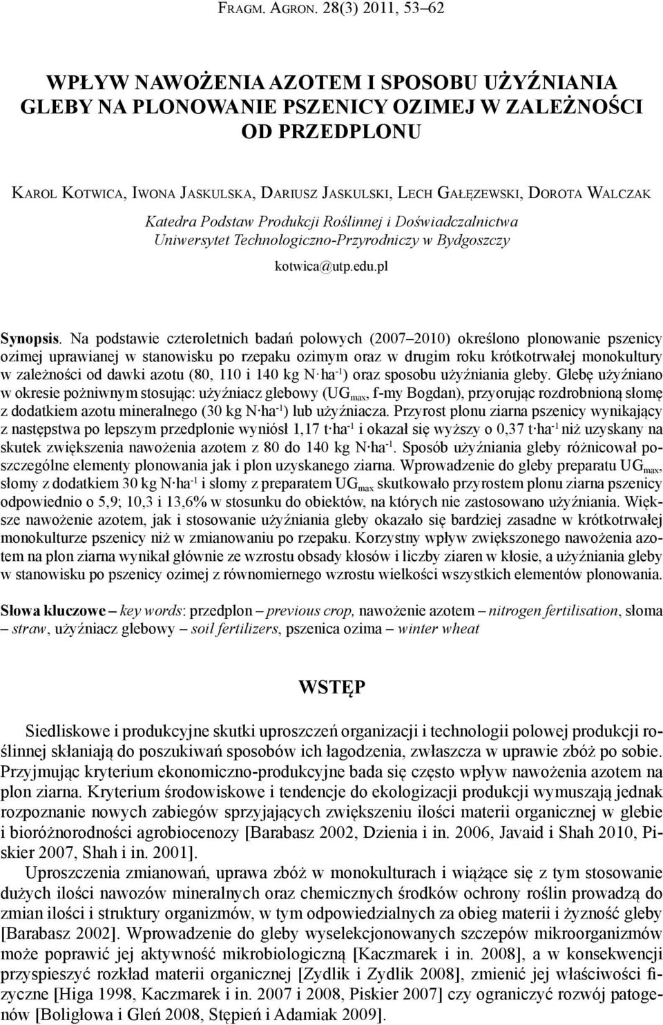 Walczak Katedra Podstaw Produkcji Roślinnej i Doświadczalnictwa Uniwersytet Technologiczno-Przyrodniczy w Bydgoszczy kotwica@utp.edu.pl Synopsis.