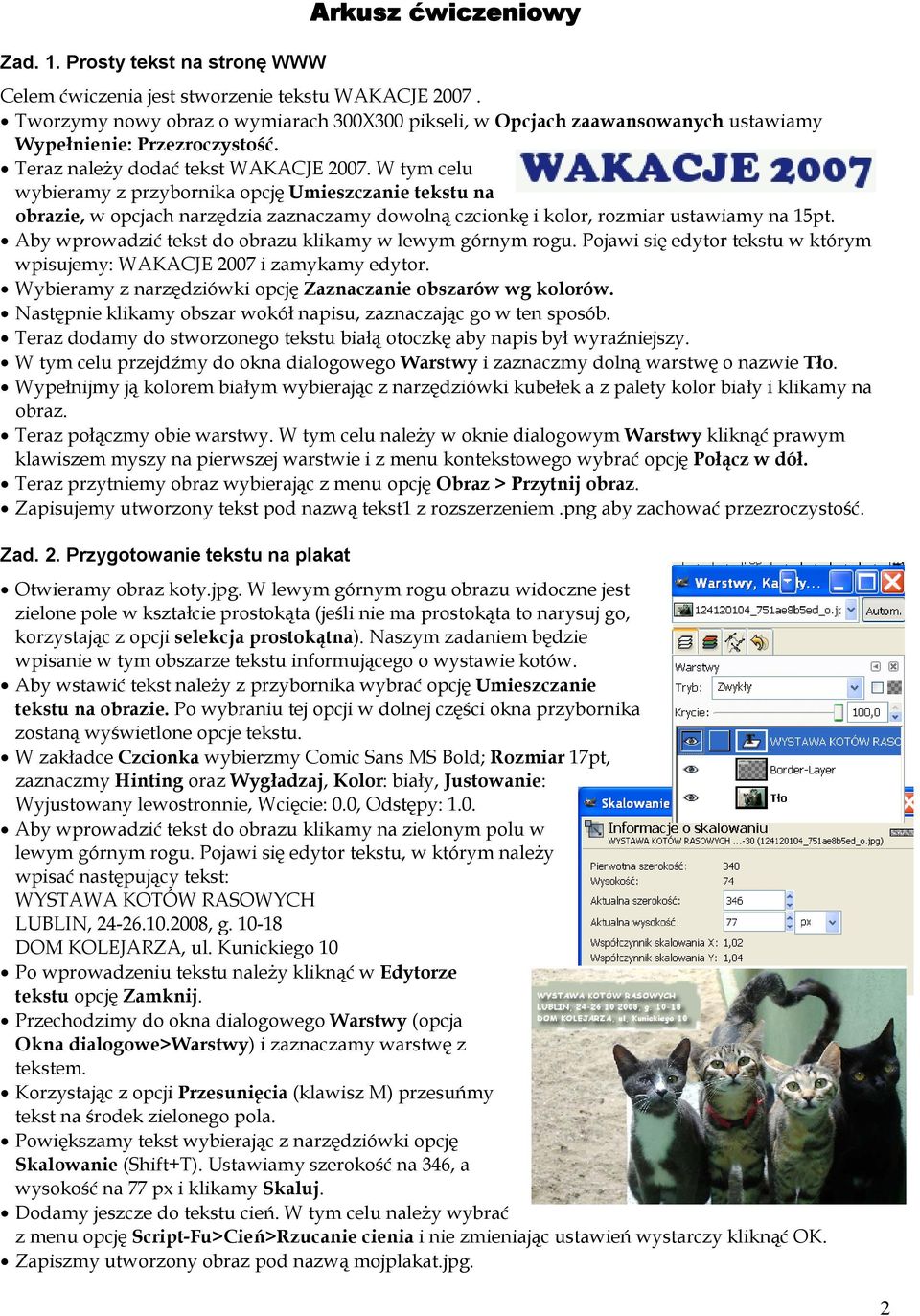 W tym celu wybieramy z przybornika opcję Umieszczanie tekstu na obrazie, w opcjach narzędzia zaznaczamy dowolną czcionkę i kolor, rozmiar ustawiamy na 15pt.