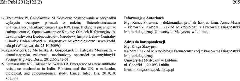 Lekowrażliwości Drobnoustrojów, Narodowy Instytut Leków Centralny Ośrodek Badań Jakości w Diagnostyce Mikrobiologicznej www.korld. edu.pl (Warszawa, dn. 21.10.2009r). 14.