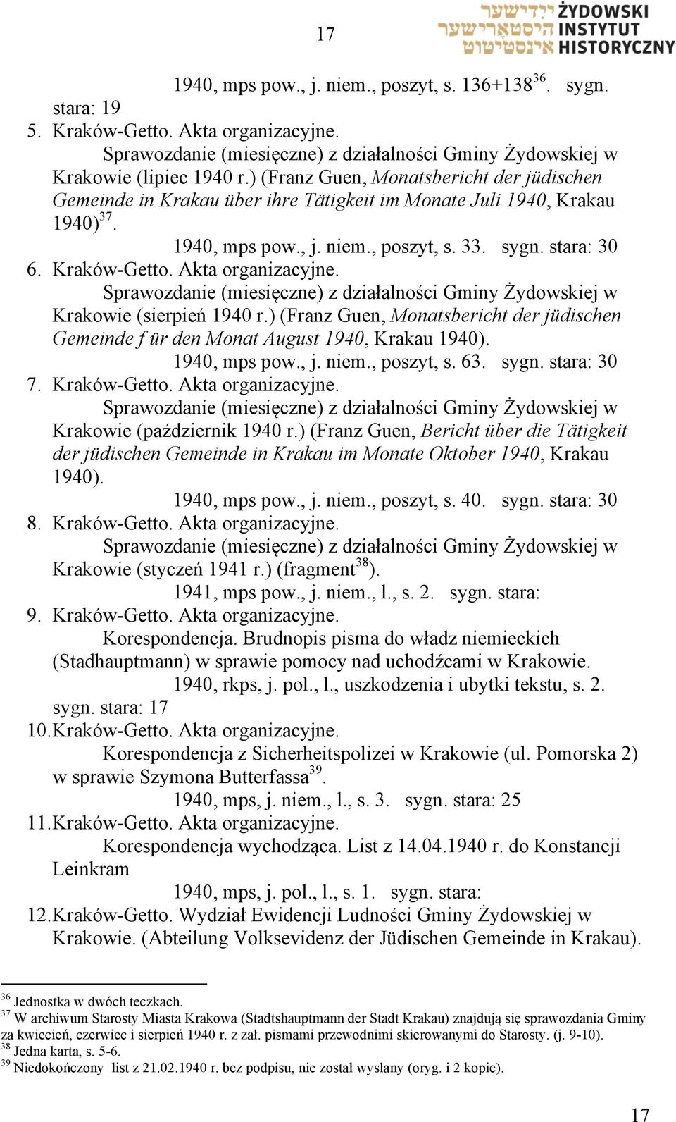 Akta organizacyjne. Sprawozdanie (miesięczne) z działalności Gminy Żydowskiej w Krakowie (sierpień 1940 r.) (Franz Guen, Monatsbericht der jüdischen Gemeinde f ür den Monat August 1940, Krakau 1940).