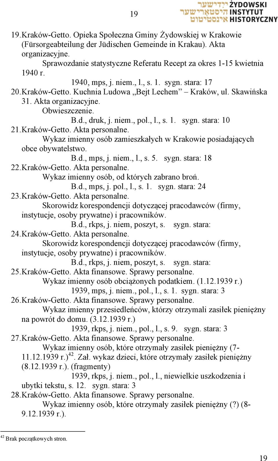 Akta organizacyjne. Obwieszczenie. B.d., druk, j. niem., pol., l., s. 1. sygn. stara: 10 21. Kraków-Getto. Akta personalne. Wykaz imienny osób zamieszkałych w Krakowie posiadających obce obywatelstwo.