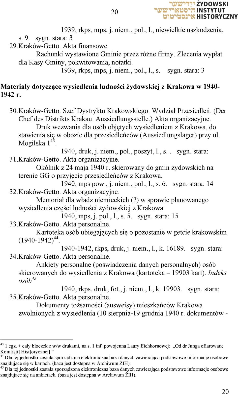 Kraków-Getto. Szef Dystryktu Krakowskiego. Wydział Przesiedleń. (Der Chef des Distrikts Krakau. Aussiedlungsstelle.) Akta organizacyjne.
