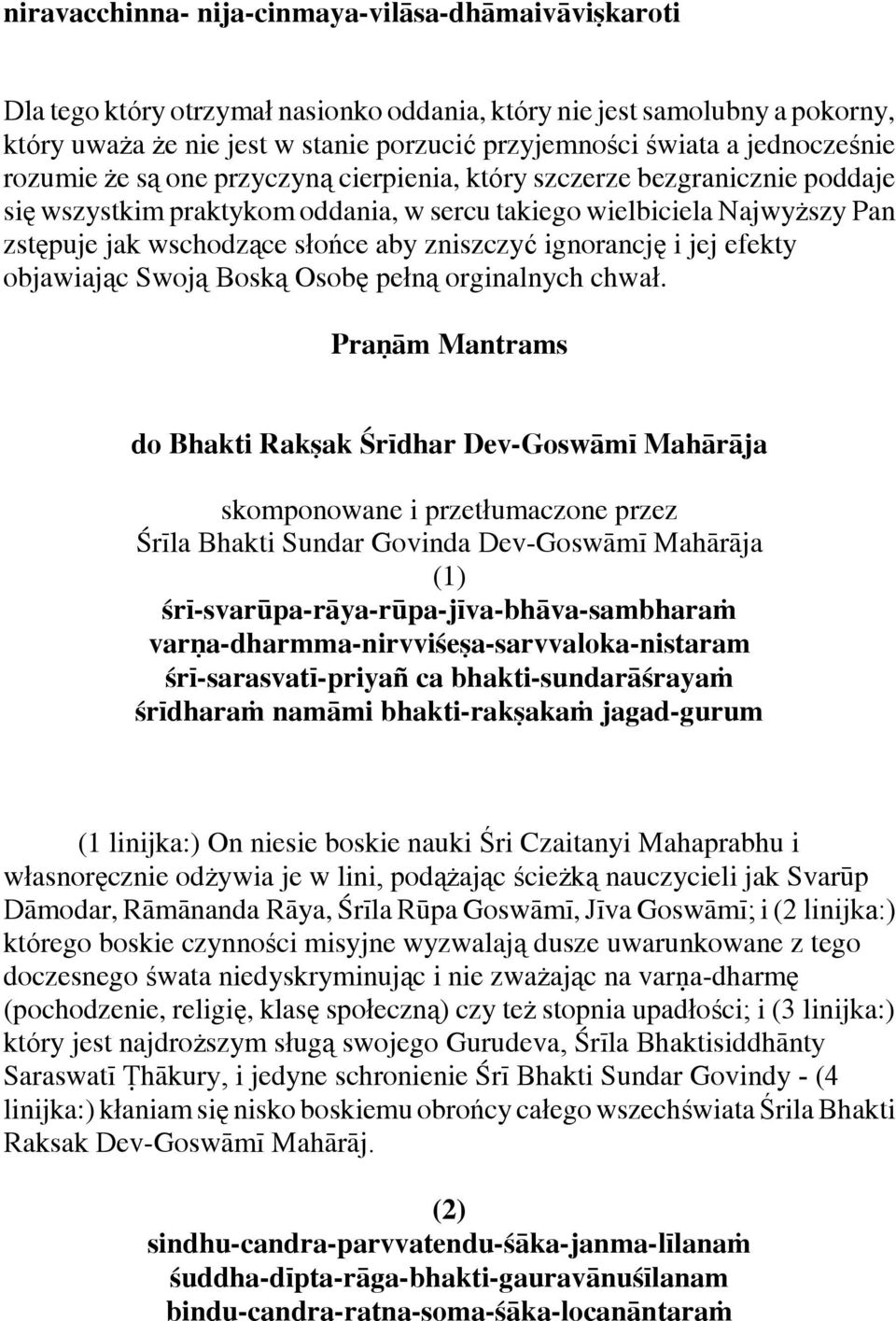 zniszczyć ignorancję i jej efekty objawiając Swoją Boską Osobę pełną orginalnych chwał.