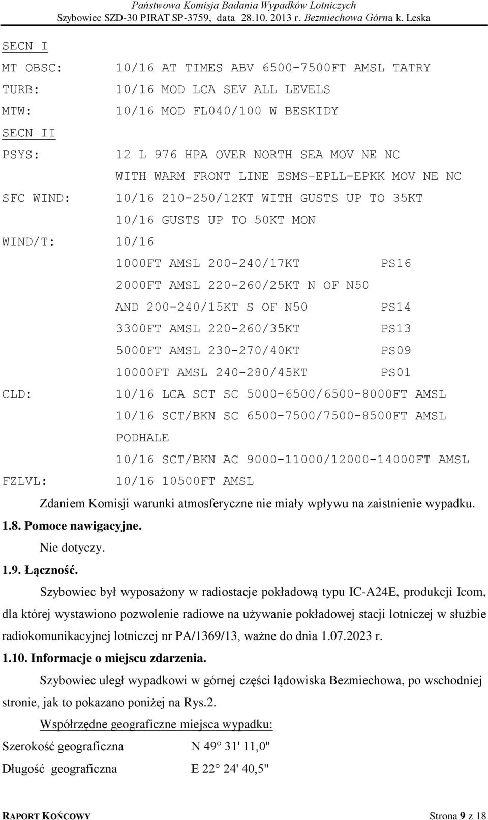 200-240/17KT 2000FT AMSL 220-260/25KT N OF N50 AND 200-240/15KT S OF N50 3300FT AMSL 220-260/35KT 5000FT AMSL 230-270/40KT 10000FT AMSL 240-280/45KT PS16 PS14 PS13 PS09 PS01 10/16 LCA SCT SC