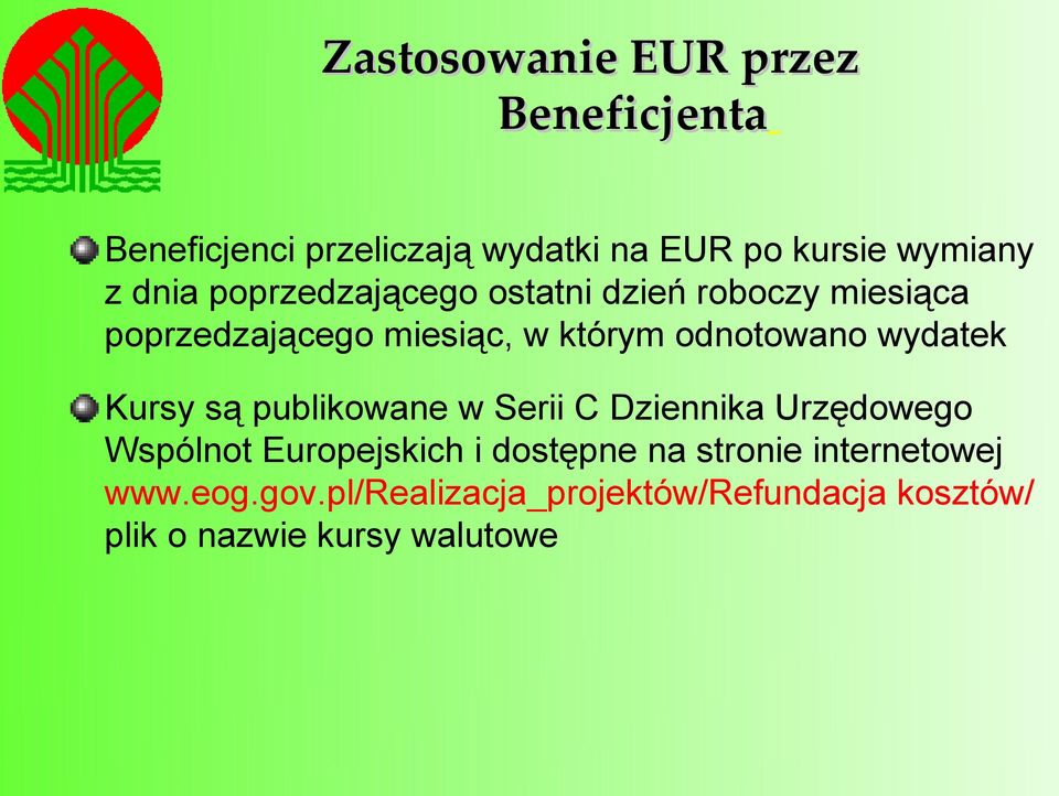 wydatek Kursy są publikowane w Serii C Dziennika Urzędowego Wspólnot Europejskich i dostępne na